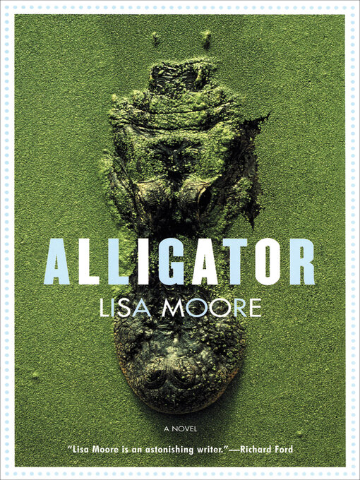 Title details for Alligator by Lisa Moore - Available